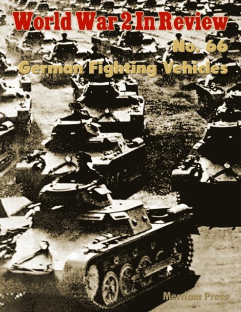 Merriam Press - World War 2 In Review No. 66: German Fighting Vehicles, E-bok. Tillgänglighet: Lägg i varukorg