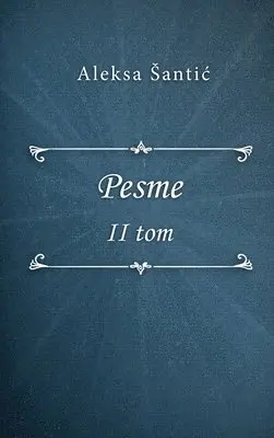 Aleksa Šantić - Pesme II, Inbunden. Tillgänglighet: Tillfälligt slut