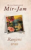 Milica Jakovljevic Mir-Jam - Ranjeni orao, Inbunden