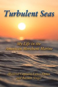 Turbulent Seas: My Life in the American Merchant Marine