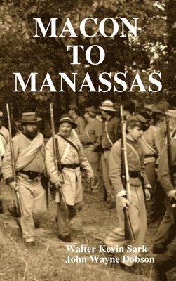 Edward DeVries, Walter Kevin Sark, John Wayne Dobson - MACON TO MANASSAS, Inbunden. Tillgänglighet: Lägg i varukorg