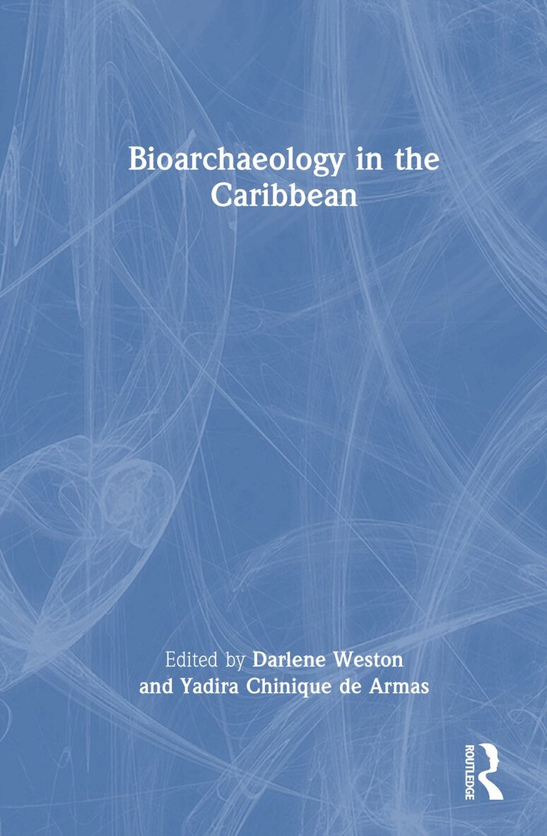 Darlene Weston, Yadira Chinique de Armas - Bioarchaeology in the Caribbean, Inbunden. Tillgänglighet: Lägg i varukorg