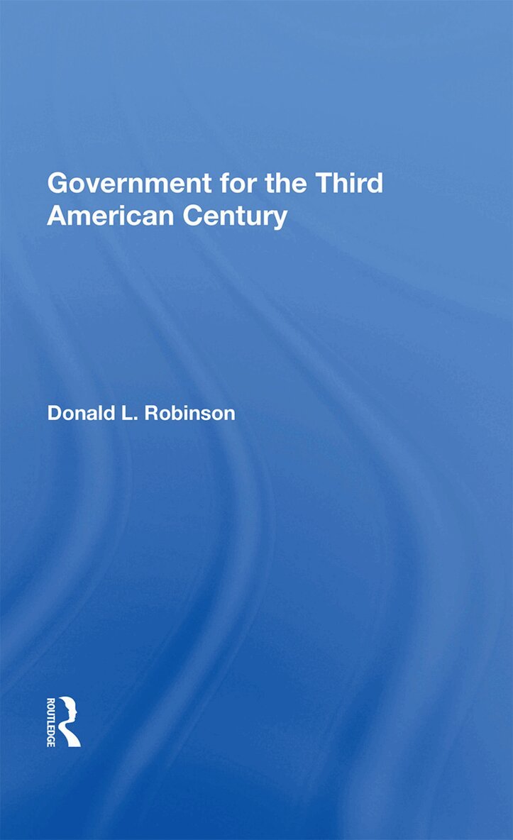 Donald L Robinson - Government For The Third American Century, Inbunden. Tillgänglighet: Lägg i varukorg