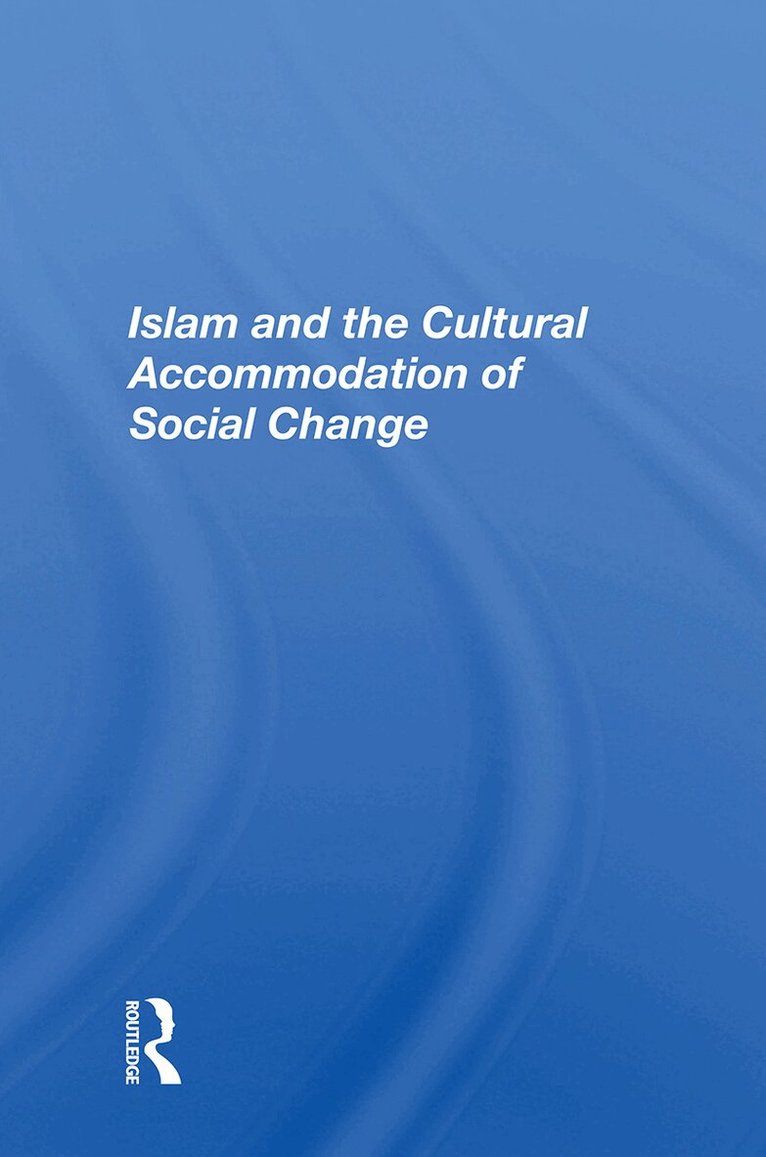 Bassam Tibi - Islam And The Cultural Accommodation Of Social Change, Inbunden
