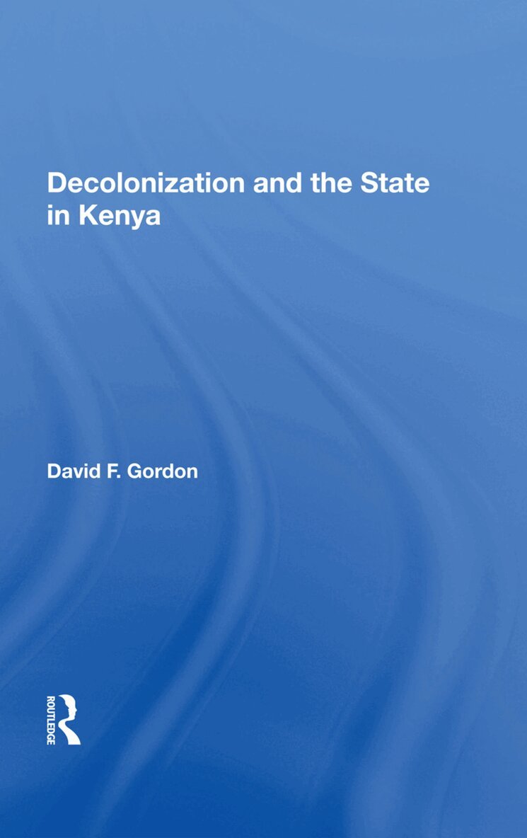 David F. Gordon - Decolonization And The State In Kenya, Inbunden