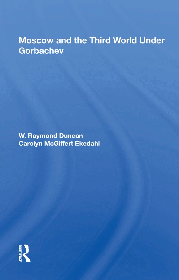 W. Raymond Duncan - Moscow And The Third World Under Gorbachev, Inbunden. Tillgänglighet: Lägg i varukorg