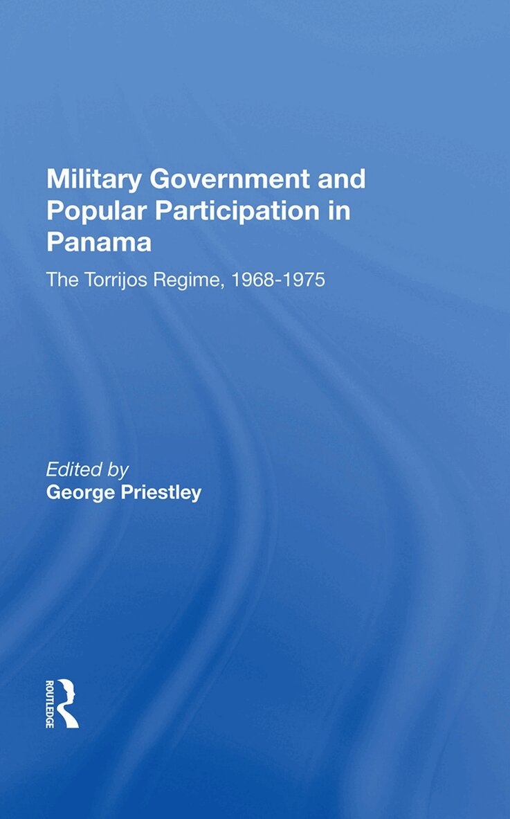 George Priestley - Military Government And Popular Participation In Panama, Inbunden