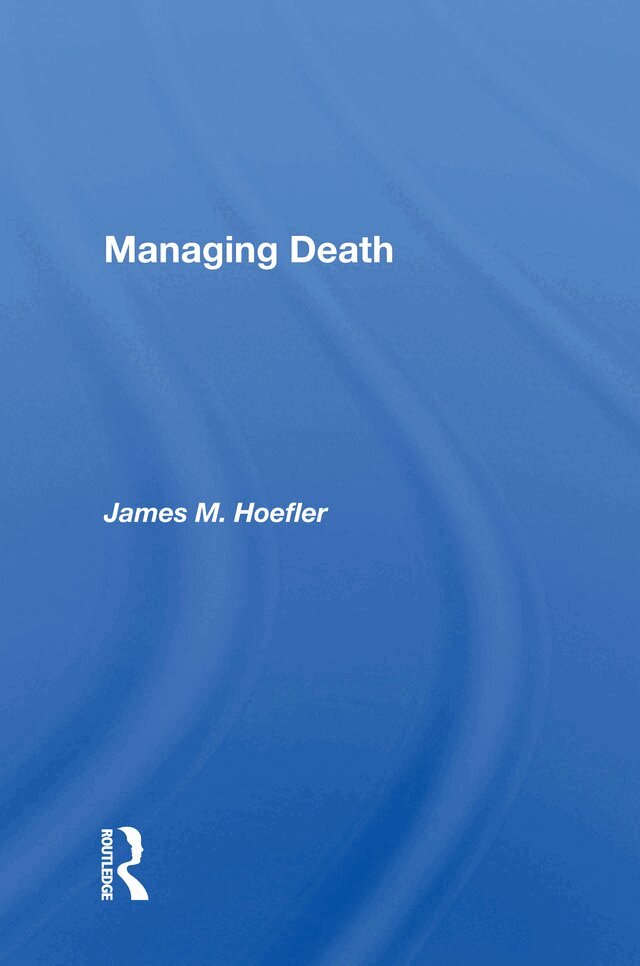 James M. Hoefler - Managing Death, Inbunden. Tillgänglighet: Lägg i varukorg