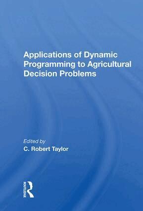 C. Robert Taylor - Applications Of Dynamic Programming To Agricultural Decision Problems, Inbunden