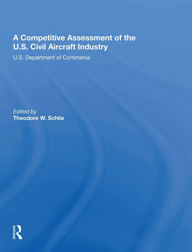 Theodore W Schlie - Competitive Assessment Of The U.S. Civil Aircraft Industry, Inbunden. Tillgänglighet: Lägg i varukorg