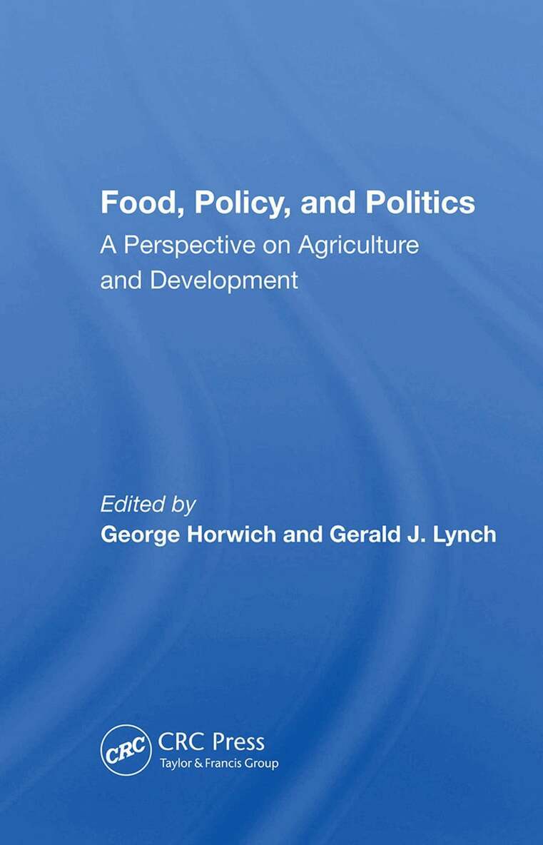 George Horwich - Food, Policy, And Politics, Inbunden