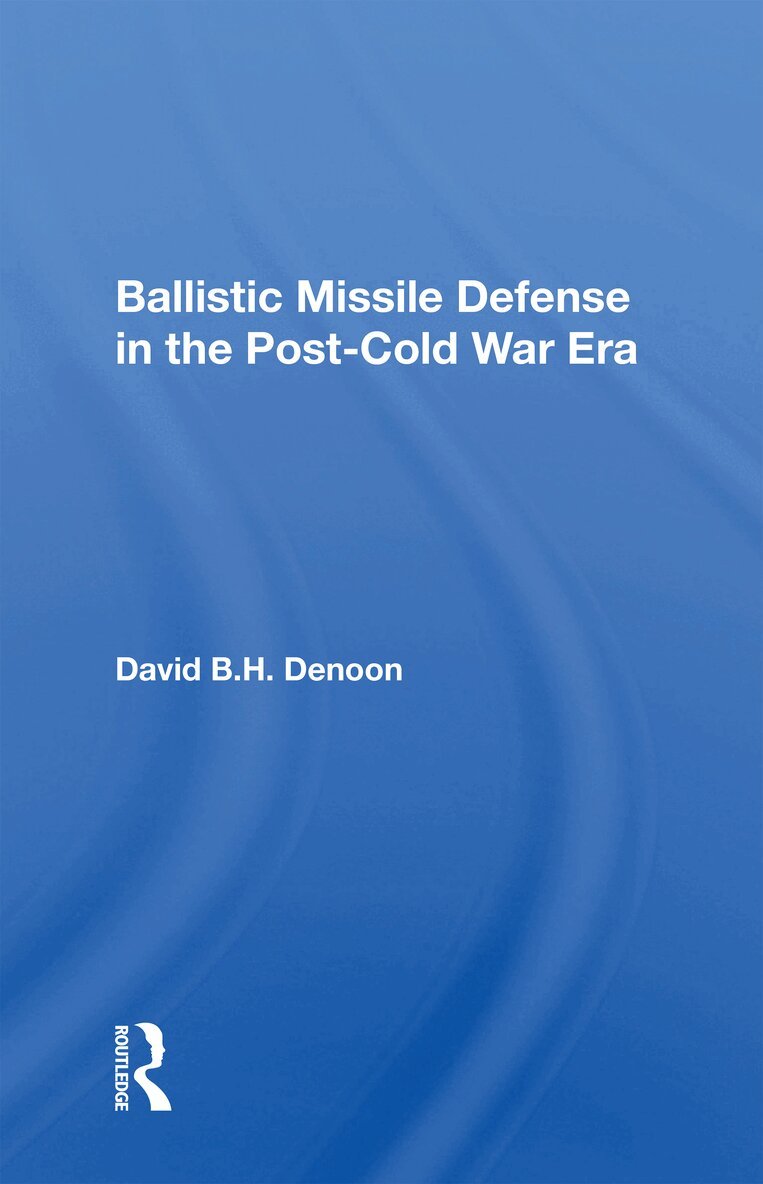 David B H Denoon - Ballistic Missile Defense In The Post-cold War Era, Inbunden
