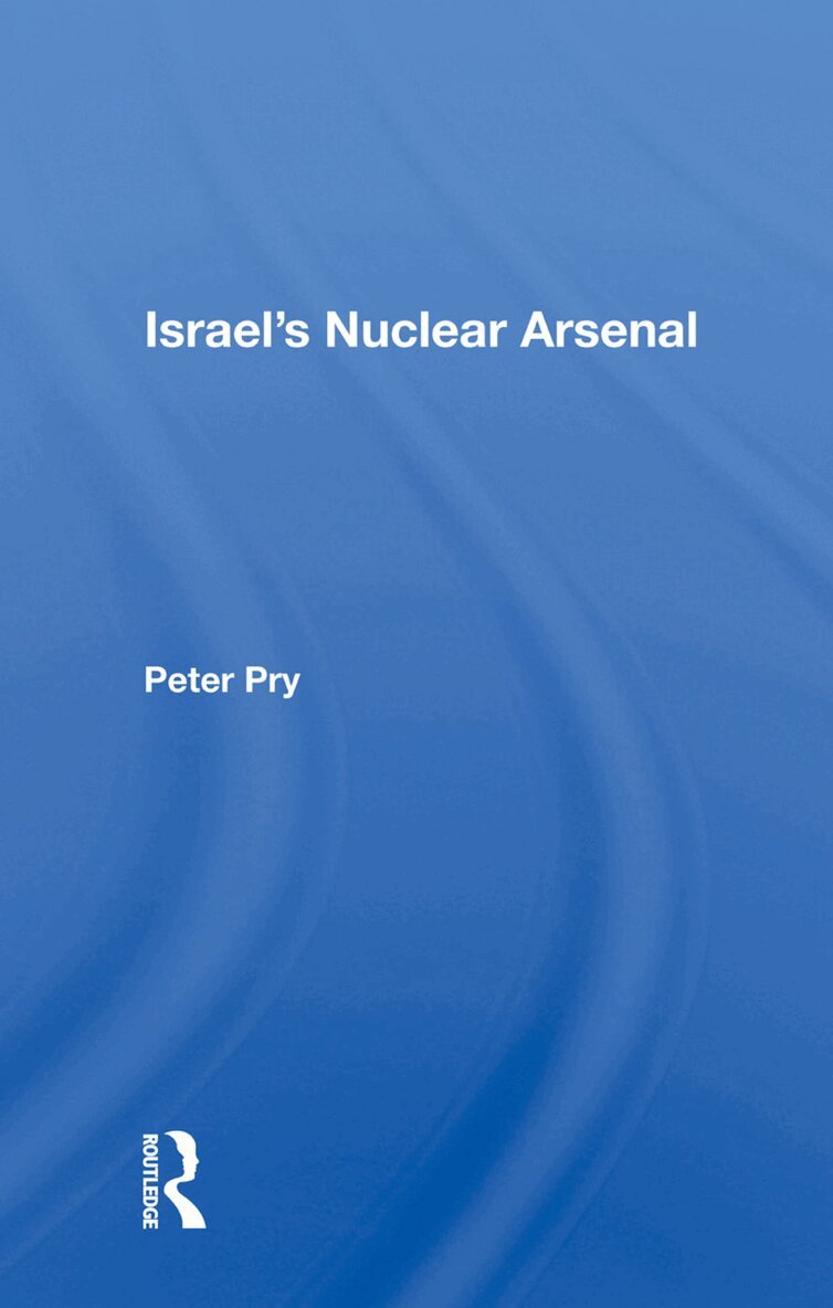 Peter Pry - Israel's Nuclear Arsenal, Inbunden. Tillgänglighet: Lägg i varukorg