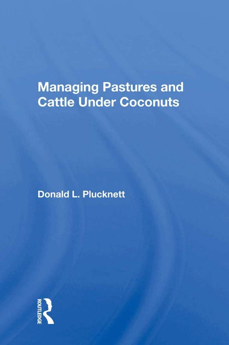 Donald L. Plucknett - Managing Pastures and Cattle Under Coconuts, Inbunden. Tillgänglighet: Lägg i varukorg