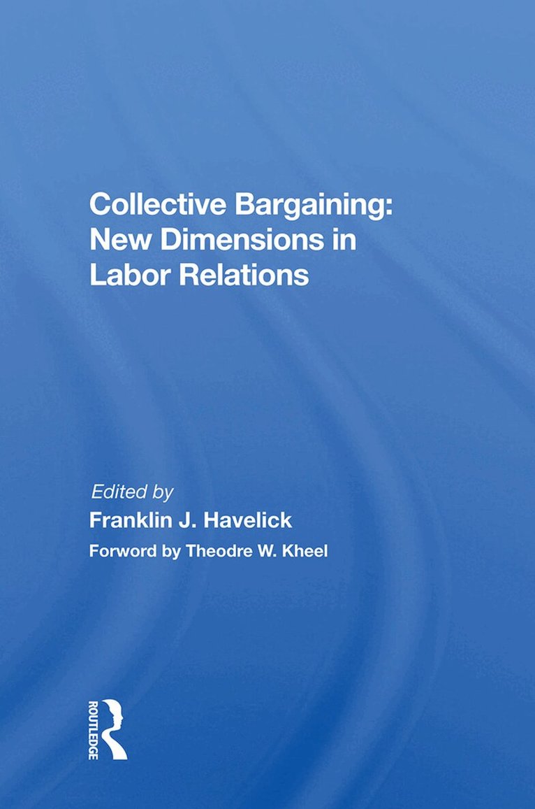 Franklin J. Havelick - Collective Bargaining: New Dimensions in Labor Relations, Inbunden. Tillgänglighet: Lägg i varukorg