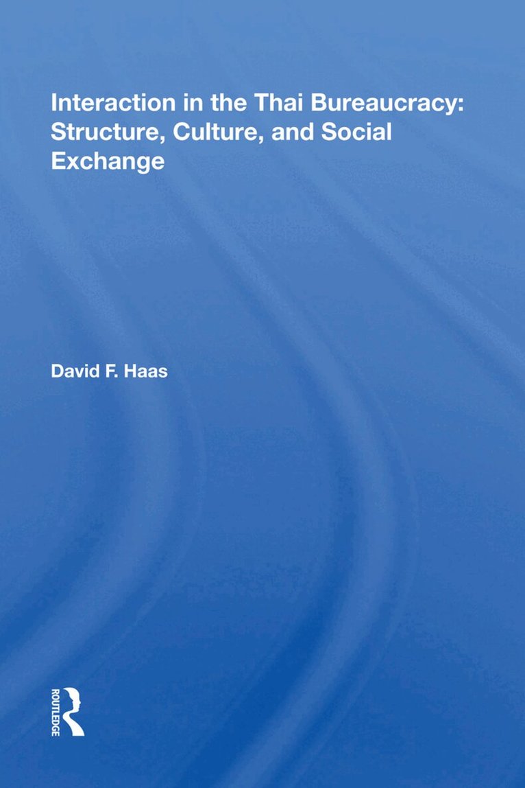 David F. Haas - Interaction in the Thai Bureaucracy: Structure, Culture, and Social Exchange, Inbunden. Tillgänglighet: Lägg i varukorg