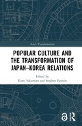 Popular Culture and the Transformation of Japan-Korea Relations