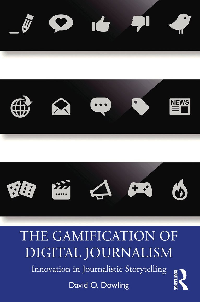 David O. Dowling - Gamification of Digital Journalism, Häftad