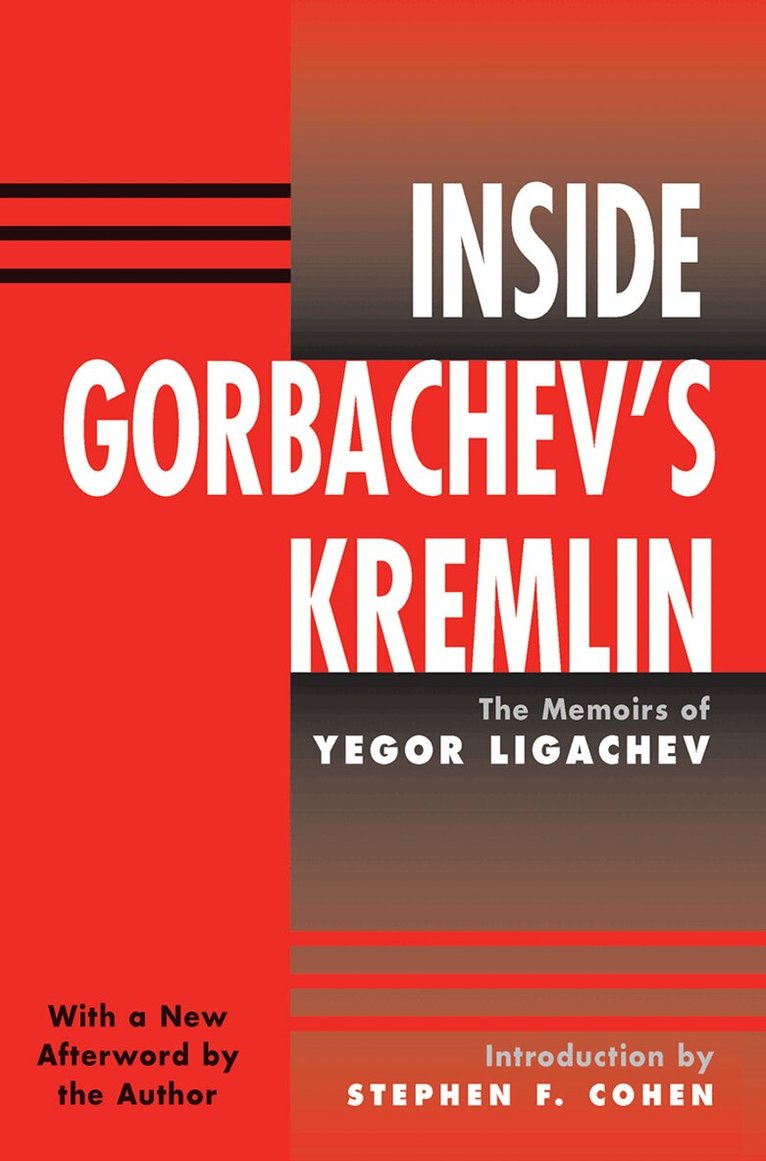 Yegor Ligachev - Inside Gorbachev's Kremlin, Inbunden