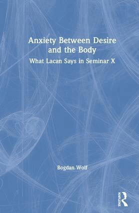 Bogdan Wolf - Anxiety Between Desire and the Body, Inbunden
