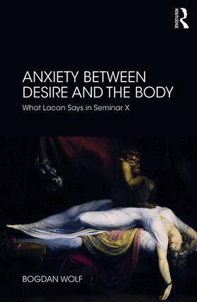 Bogdan Wolf - Anxiety Between Desire and the Body, Häftad