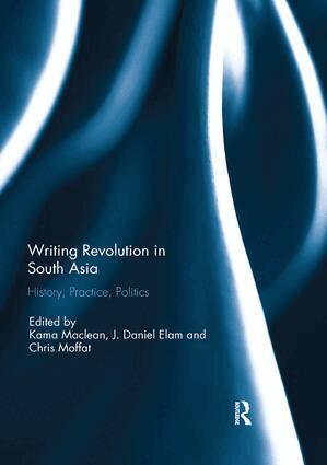 Kama Maclean, J. Daniel Elam, Christopher Moffat - Writing Revolution in South Asia, Häftad. Tillgänglighet: Lägg i varukorg