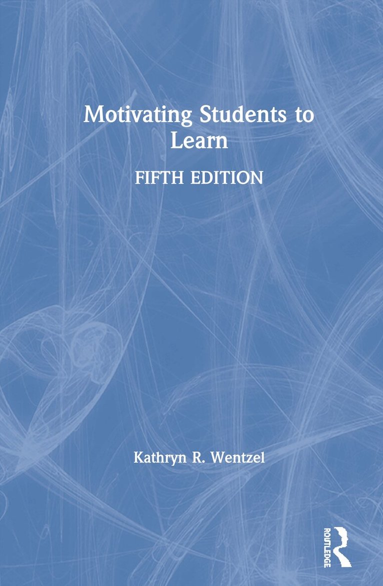 Kathryn Wentzel - Motivating Students to Learn, Inbunden