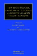 New Technologies, Artificial Intelligence and Shipping Law in the 21st Century