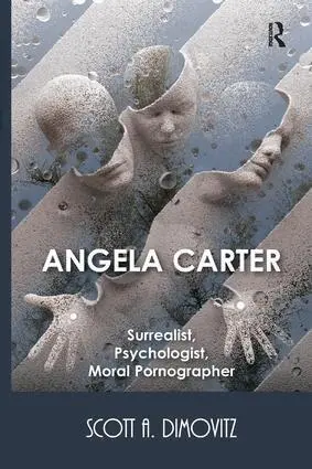 Scott Dimovitz - Angela Carter: Surrealist, Psychologist, Moral Pornographer, Häftad. Tillgänglighet: Lägg i varukorg