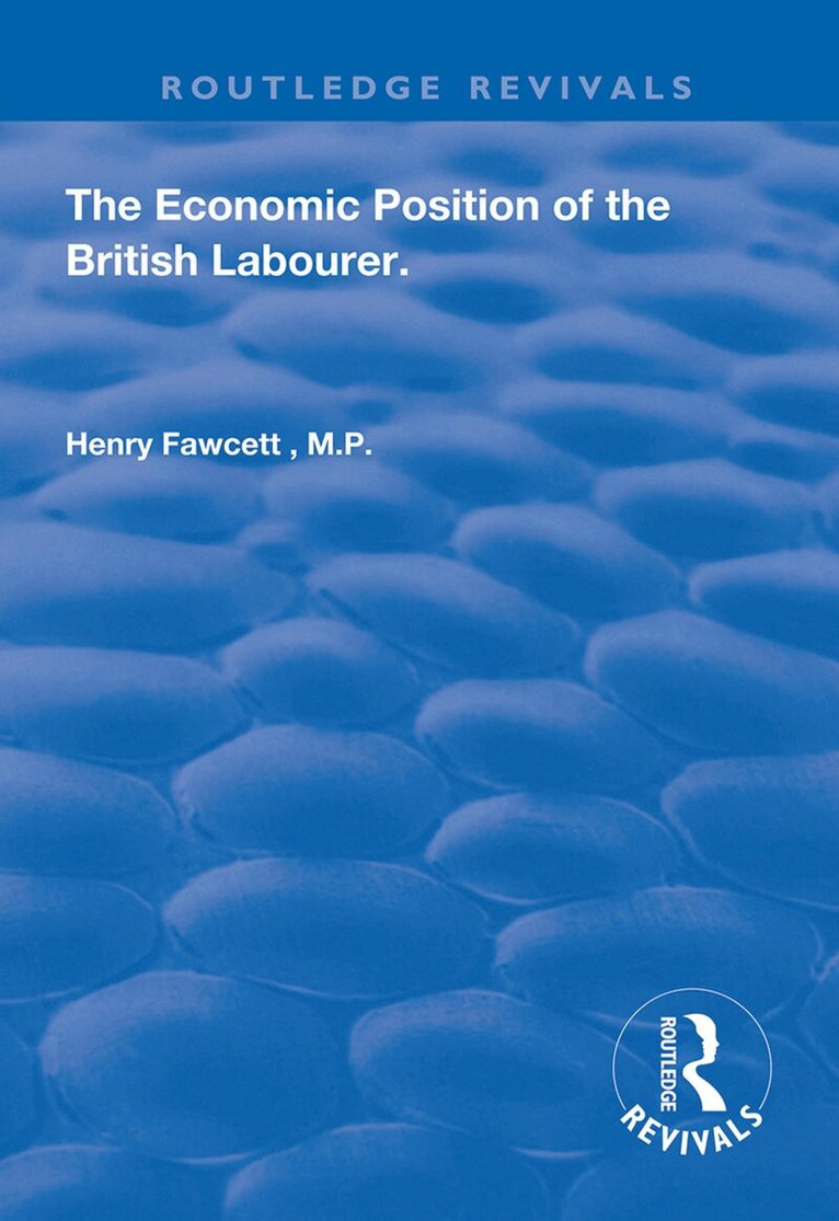 Henry Fawcett - Economic Position of the British Labourer, Inbunden