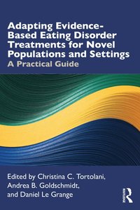 Adapting Evidence-Based Eating Disorder Treatments for Novel Populations and Settings