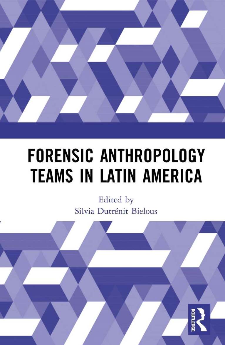 Silvia Dutrénit-Bielous - Forensic Anthropology Teams in Latin America, Inbunden
