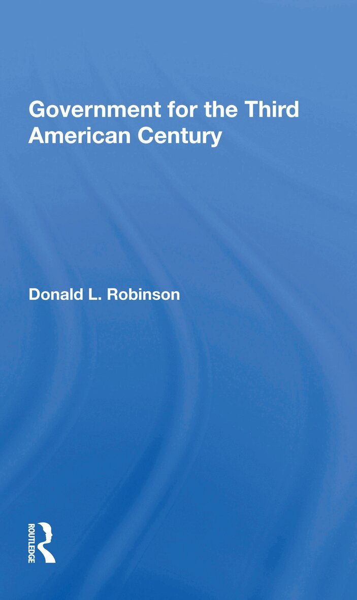 Donald L Robinson - Government For The Third American Century, Häftad. Tillgänglighet: Lägg i varukorg
