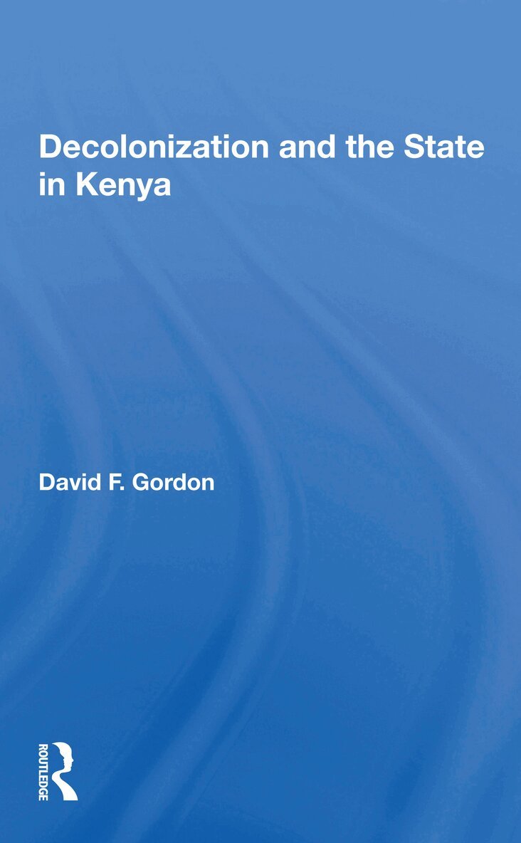 David F. Gordon - Decolonization And The State In Kenya, Häftad
