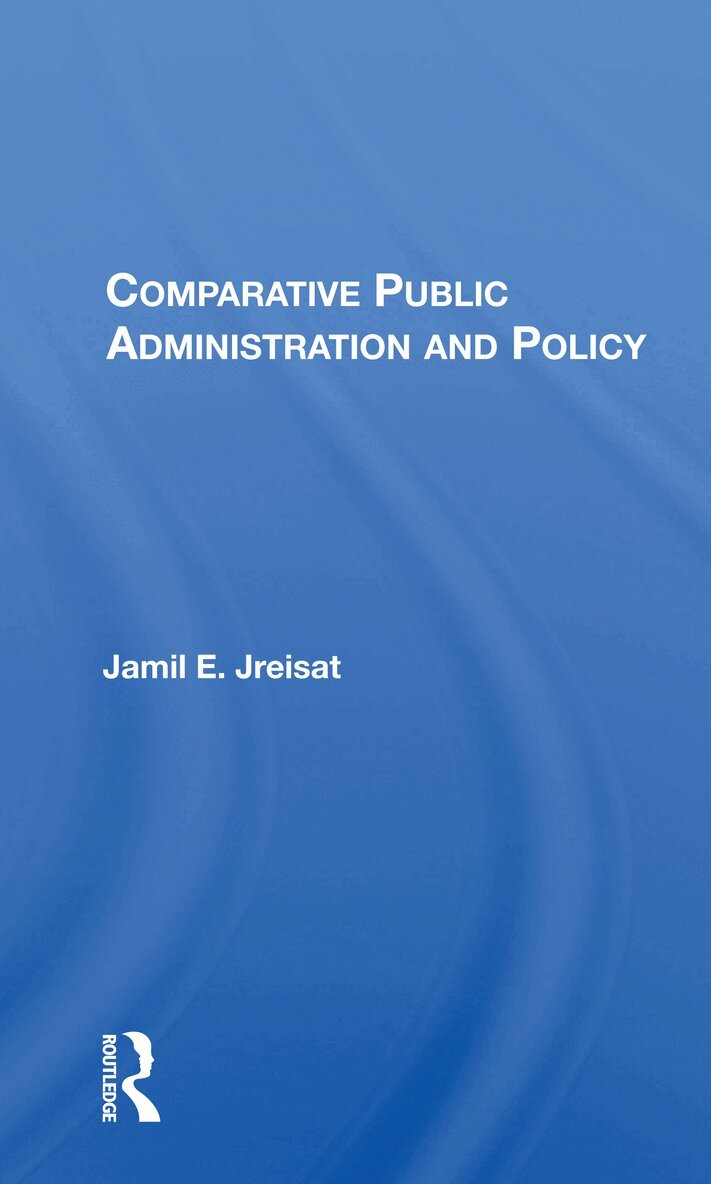 Jamil E. Jreisat - Comparative Public Administration And Policy, Häftad. Tillgänglighet: Lägg i varukorg