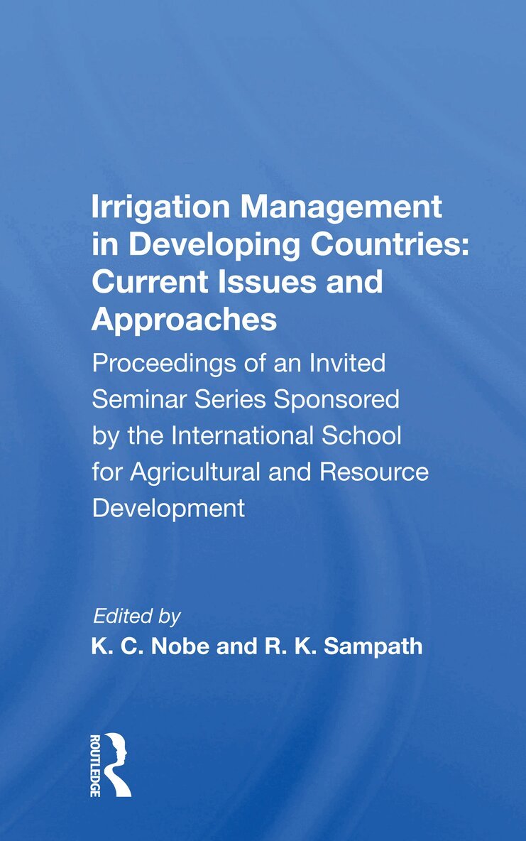 K. C. Nobe - Irrigation Management in Developing Countries: Current Issues and Approaches, Häftad. Tillgänglighet: Lägg i varukorg