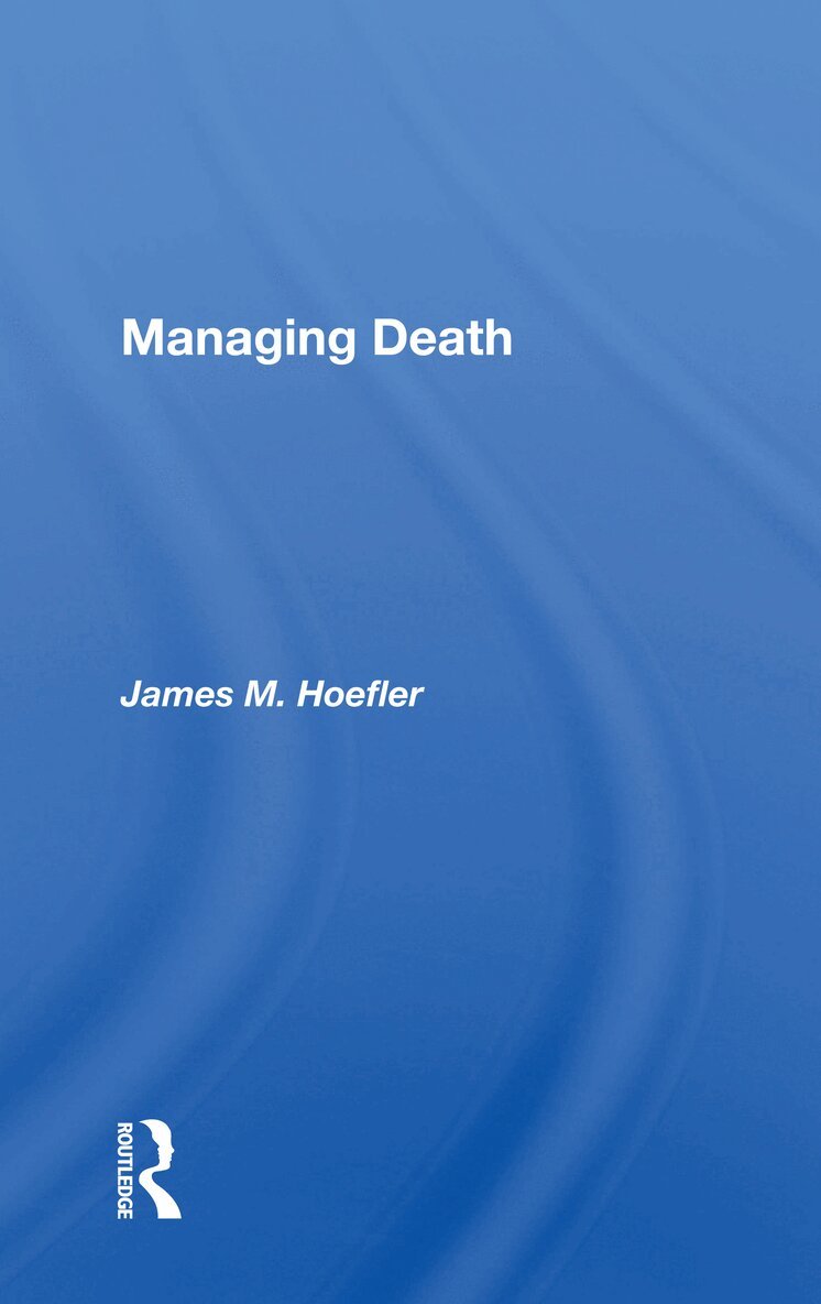 James M. Hoefler - Managing Death, Häftad. Tillgänglighet: Lägg i varukorg