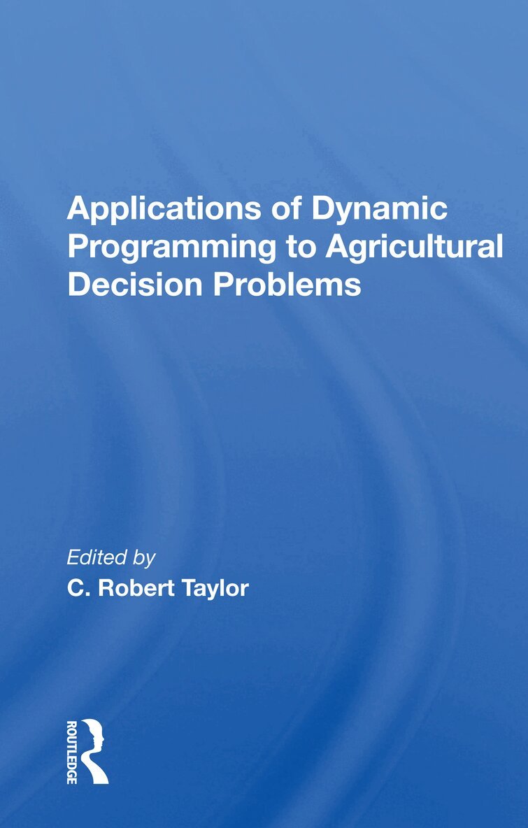 C. Robert Taylor - Applications Of Dynamic Programming To Agricultural Decision Problems, Häftad