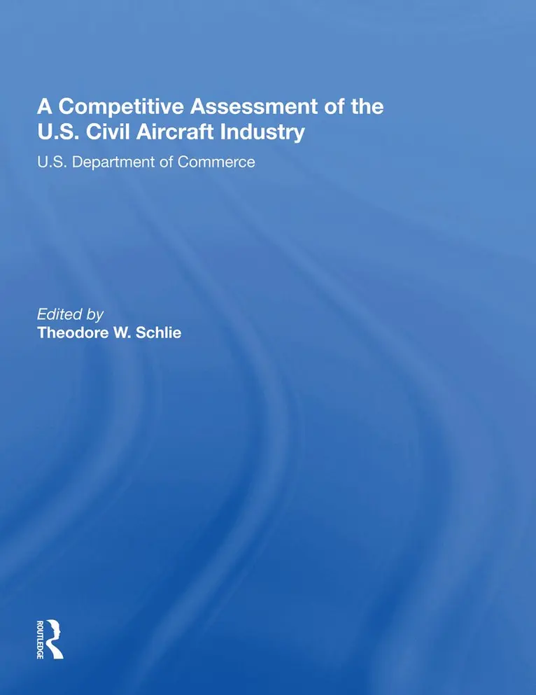 Theodore W Schlie - Competitive Assessment Of The U.S. Civil Aircraft Industry, Häftad. Tillgänglighet: Lägg i varukorg