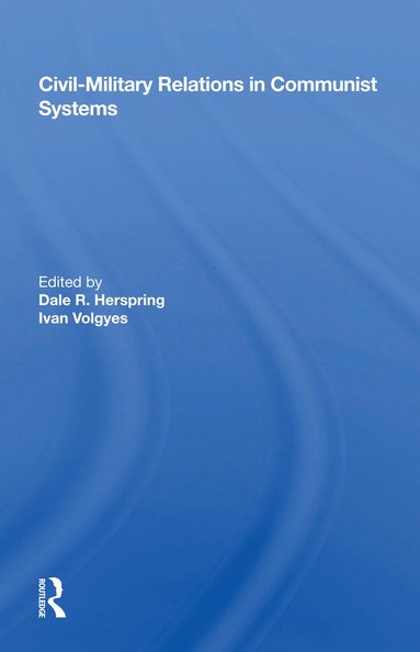 Civil-military Relations In Communist Systems av Dale R Herspring