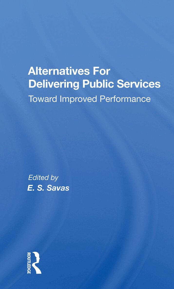 Emanuel S. Savas - Alternatives For Delivering Public Services, Häftad