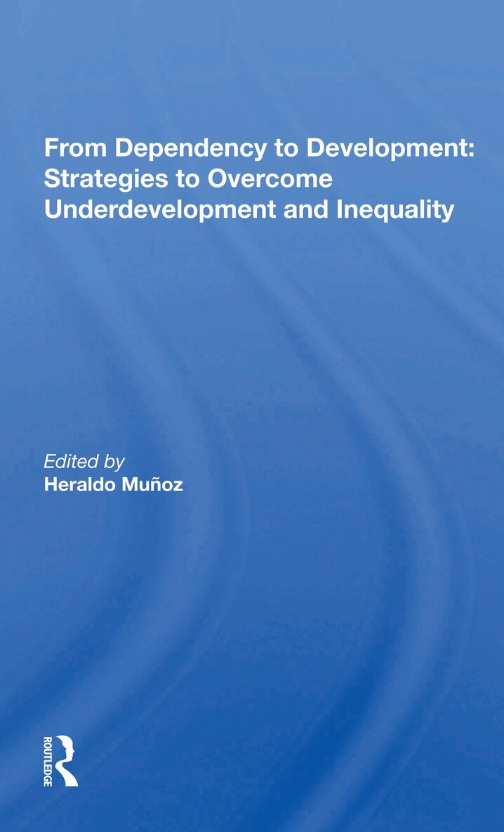 Heraldo Munoz - From Dependency to Development: Strategies to Overcome Underdevelopment and Inequality, Häftad