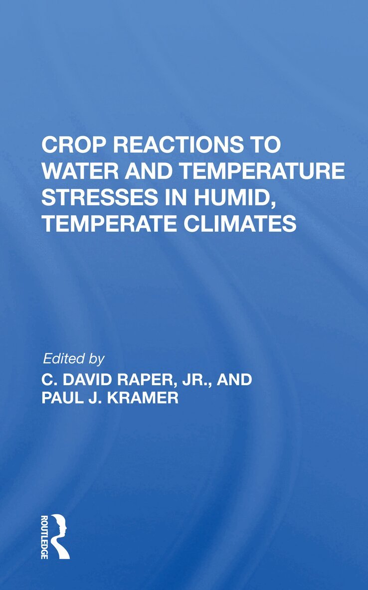 Paul J Kramer - Crop Reactions To Water And Temperature Stresses In Humid, Temperate Climates, Häftad