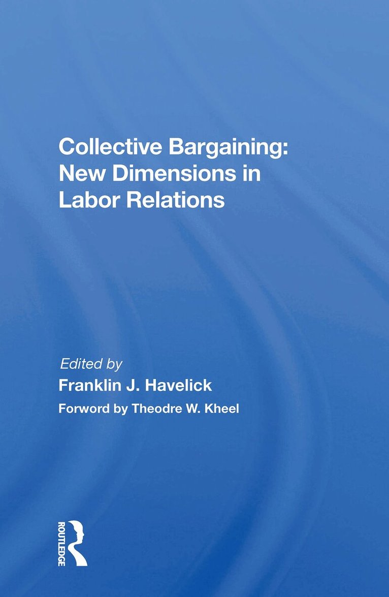 Franklin J. Havelick - Collective Bargaining: New Dimensions in Labor Relations, Häftad. Tillgänglighet: Lägg i varukorg