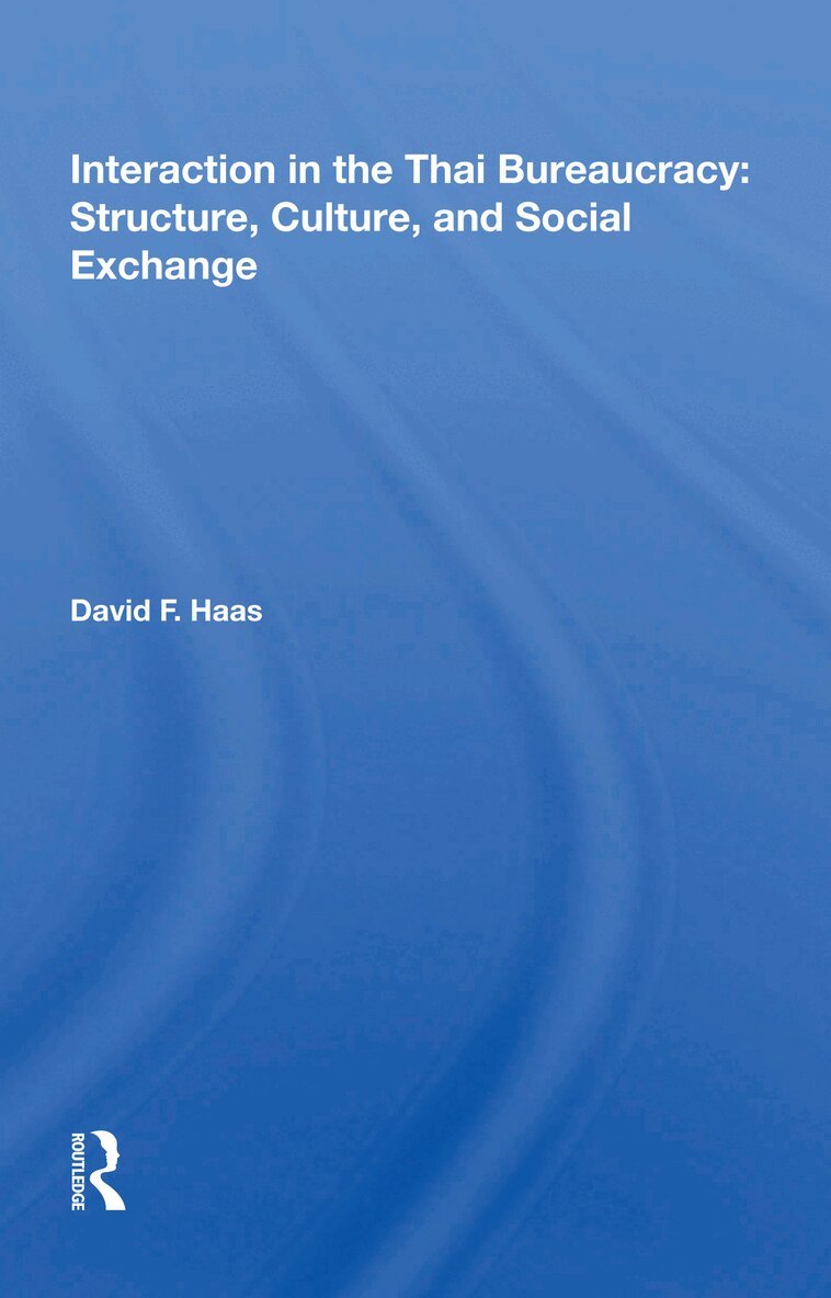 David F. Haas - Interaction in the Thai Bureaucracy: Structure, Culture, and Social Exchange, Häftad. Tillgänglighet: Lägg i varukorg
