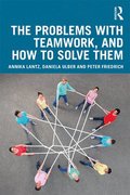 The Problems with Teamwork, and How to Solve Them