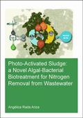 Photo-Activated Sludge: A Novel Algal-Bacterial Biotreatment for Nitrogen Removal from Wastewater