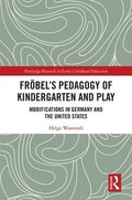 Frbels Pedagogy of Kindergarten and Play