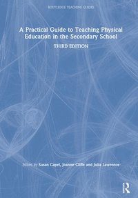 A Practical Guide to Teaching Physical Education in the Secondary School