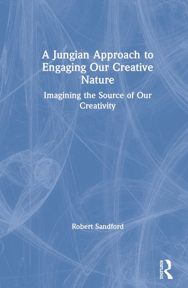 Robert Sandford - Jungian Approach to Engaging Our Creative Nature, Inbunden